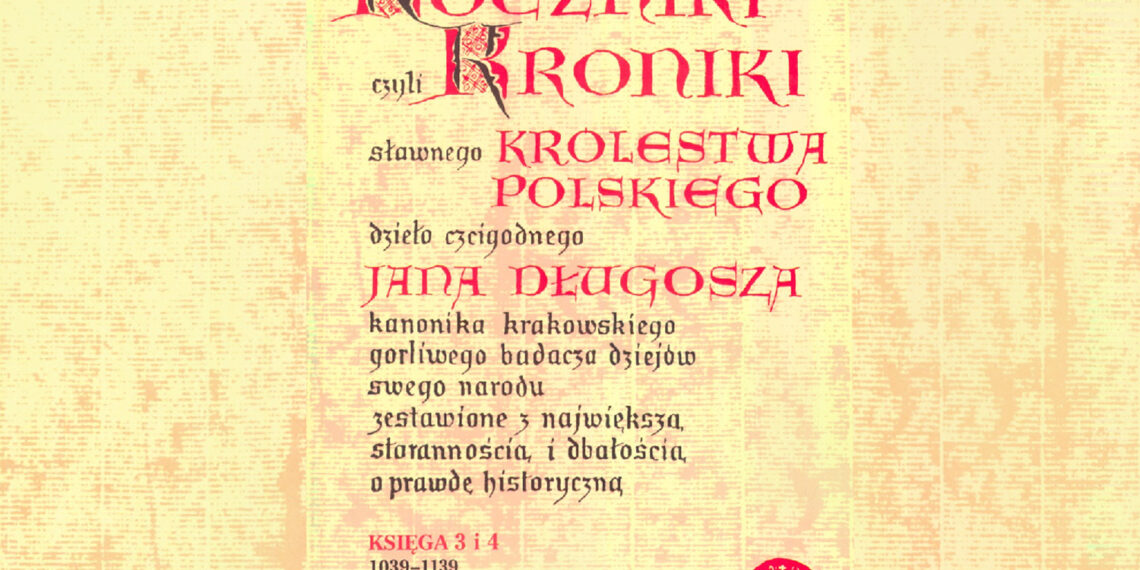 Roczniki czyli kroniki sławnego Królestwa Polskiego